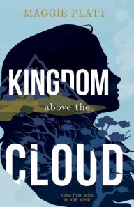 Title: Kingdom Above the Cloud, Author: Maggie Platt