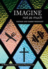Title: Imagine Not as Much, Author: Nathan and Tammy Whisnant