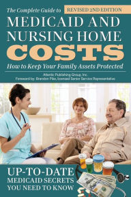 Title: The Complete Guide to Medicaid and Nursing Home Costs: How to Keep Your Family Assets Protected, Author: King 'Tet