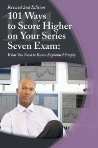 Title: 101 Ways to Score Higher on Your Series 7 Exam, Author: Claire Bradley