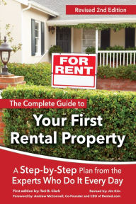 Title: The Complete Guide to Your First Rental Property: A Step-by-Step Plan from the Experts Who Do It Every Day, Author: Teri B. Clark