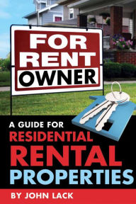 Title: For Rent By Owner: A Guide for Residential Rental Properties, Author: John Lack