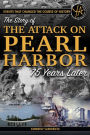 The Story of the Attack on Pearl Harbor 75 Years Later (Events That Changed the Course of History Series)