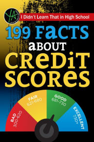Title: I Didn't Learn That in High School 199 Facts About Credit Scores, Author: Jeff Zschunke