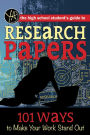 The High School Student's Guide to Research Papers: 101 Ways to Make Your Work Stand Out