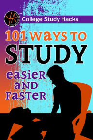 Title: College Study Hacks 101 Ways to Study Easier and Faster, Author: Melanie Falconer