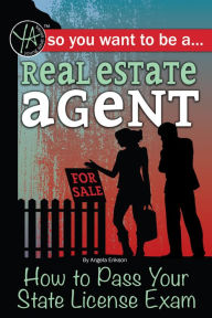 Title: So You Want to Be a Real Estate Agent How to Pass Your State License Exam, Author: Atlantic Publishing Group Inc