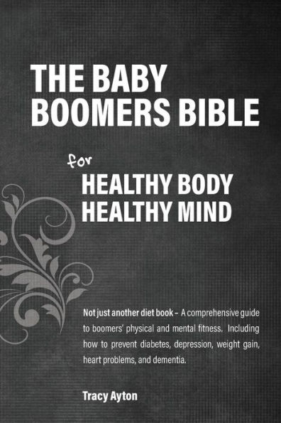 The Baby Boomers Bible: For Healthy Body Mind