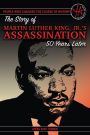 The Story of Martin Luther King, Jr.'s Assassination 50 Years Later (People Who Changed the Course of History Series)