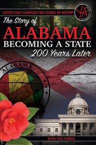 Title: The Story of Alabama Becoming a State 200 Years Later (Events That Changed the Course of History Series), Author: Myra Faye Turner
