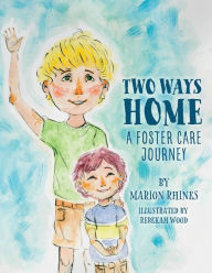 Title: Two Ways Home: A Foster Care Journey, Author: Marion Rhines