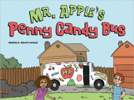 Title: Mr. Apple's Penny Candy Bus, Author: Denise B. Grant-McRae