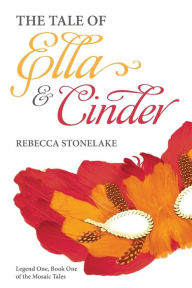 Title: The Tale of Ella and Cinder, Author: Rebecca Stonelake