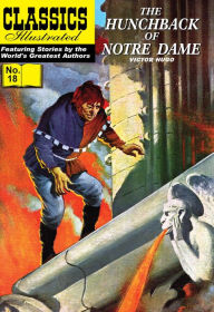 Title: The Hunchback of Notre Dame: Classics Illustrated #18, Author: Victor Hugo