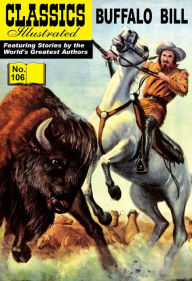 Title: Buffalo Bill: Classics Illustrated #106, Author: Colonel William F. Cody