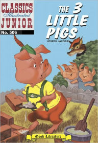 Title: Three Little Pigs - Classics Illustrated Junior #506, Author: Joseph Jacobs