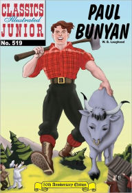 Title: Paul Bunyan - Classics Illustrated Junior #519 (NOOK Comics with Zoom View), Author: W. B. Laughead