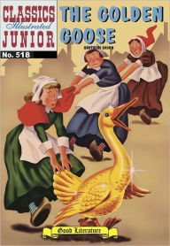 Title: The Golden Goose - Classics Illustrated Junior #518 (NOOK Comics with Zoom View), Author: Grimm Brothers