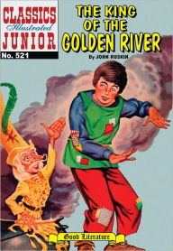 Title: King of the Golden River - Classics Illustrated Junior #521, Author: John Ruskin