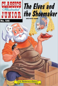Title: Elves and the Shoemaker - Classics Illustrated Junior #546, Author: Grimm Brothers