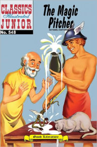 Title: Magic Pitcher - Classics Illustrated Junior #548, Author: Nathaniel Hawthorne