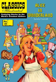 Title: Alice in Wonderland: Classics Illustrated #49, Author: Lewis Carroll