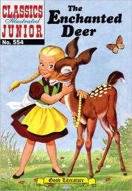 Title: Enchanted Deer - Classics Illustrated Junior #554, Author: Grimm Brothers
