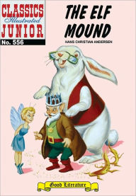 Title: Elf Mound - Classics Illustrated Junior #556, Author: Hans Christian Andersen