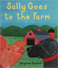 Title: Sally Goes to the Farm, Author: Stephen Huneck