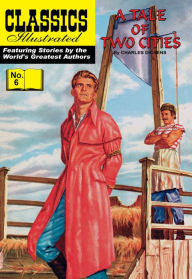Title: Tale of Two Cities: Classics Illustrated #6, Author: Charles Dickens