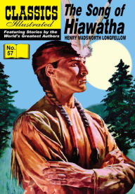 Title: The Song of Hiawatha: Classics Illustrated #57, Author: Henry Wadsworth Longfellow