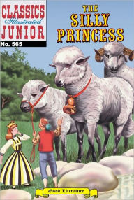 Title: Silly Princess - Classics Illustrated Junior #565, Author: Unknown,