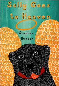 Title: Sally Goes to Heaven, Author: Stephen Huneck