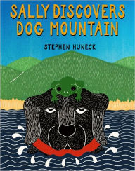 Title: Sally Discovers Dog Mountain, Author: Stephen Huneck