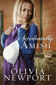 Title: Accidentally Amish (Valley of Choice Series #1), Author: Olivia Newport