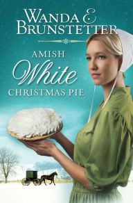 Title: Amish White Christmas Pie, Author: Wanda E. Brunstetter