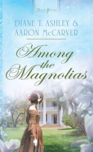 Title: Among the Magnolias, Author: Diane T. Ashley