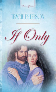 Title: If Only, Author: Tracie Peterson