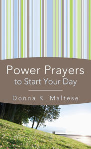 Title: Power Prayers to Start Your Day, Author: Donna K. Maltese