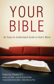 Title: Your Bible: An Easy-to-Understand Guide to God's Word, Author: Paul Kent