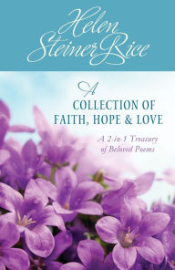 Title: Helen Steiner Rice: A Collection of Faith, Hope, and Love, Author: Helen Steiner Rice