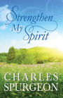 Strengthen My Spirit: Lightly-Updated Devotional Readings from the Works of Charles Spurgeon