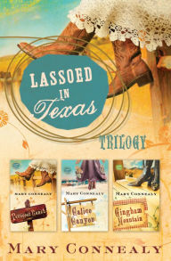 Title: Lassoed in Texas Trilogy, Author: Mary Connealy