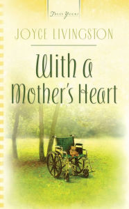 Title: With A Mother's Heart, Author: Joyce Livingston