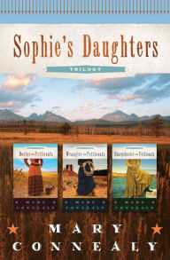 Title: Sophie's Daughters Trilogy, Author: Mary Connealy