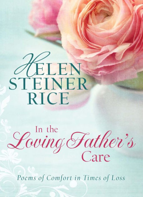 In the Loving Father's Care: Poems of Comfort in Times of Loss by Helen ...