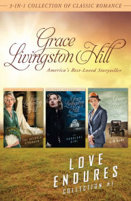 Title: Love Endures - 1: 3-in-1 Collection of Classic Romance, Author: Grace Livingston Hill