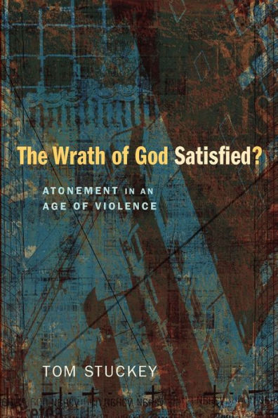 The Wrath of God Satisfied? Atonement an Age Violence