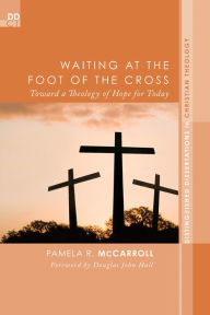 Title: Waiting at the Foot of the Cross, Author: Pamela R McCarroll