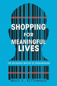 Title: Shopping for Meaningful Lives, Author: Bruce P Rittenhouse
